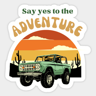 Say yes to the adventure retro design Sticker